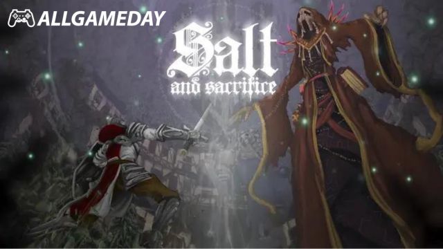 Salt and Sacrifice เกมแอคชั่น RPG ต่อสู้กับจอมเวทย์ฝ่ายมืด